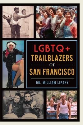 LGBTQ+ Trailblazers of San Francisco - Dr William Lipsky