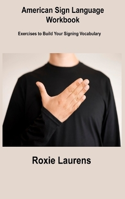 American Sign Language Workbook - Roxie Laurens
