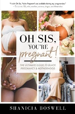 Oh Sis, You’re Pregnant! - Shanicia Boswell