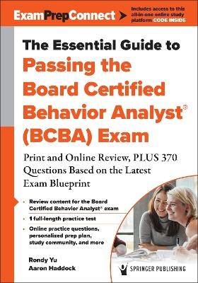 The Essential Guide to Passing the Board Certified Behavior Analyst® (BCBA) Exam - Rondy Yu, Aaron Haddock