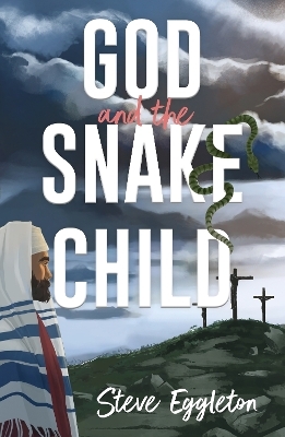 God and the Snake-child - Steve Eggleton