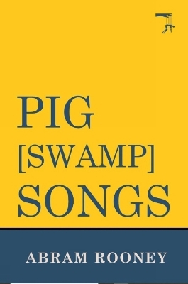 Pig [Swamp] Songs - Abram Rooney
