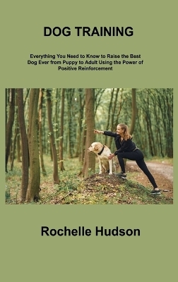 Dog Training Bible - Rochelle Hudson