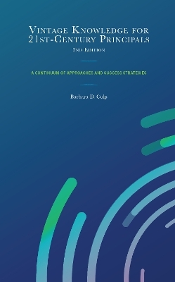 Vintage Knowledge for 21st-Century Principals - Barbara D. Culp