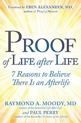 Proof of Life after Life - Raymond Moody, Paul Perry