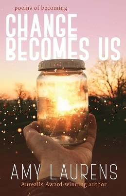 Change Becomes Us - Amy Laurens