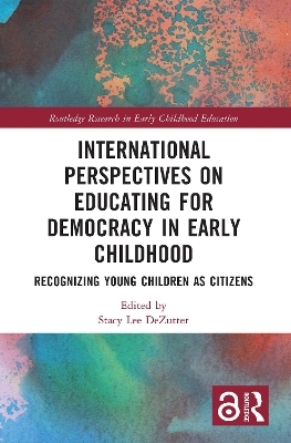 International Perspectives on Educating for Democracy in Early Childhood - 