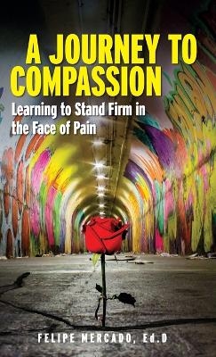 A Journey to Compassion - Felipe Mercado