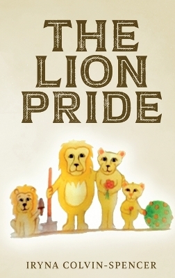 The Lion Pride - Iryna Colvin-Spencer
