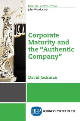 Corporate Maturity and the ""Authentic Company - David Jackman