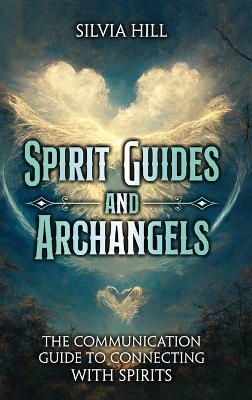 Spirit Guides and Archangels - Silvia Hill