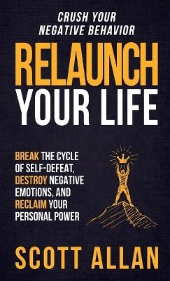 Relaunch Your Life - Scott Allan