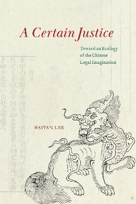 A Certain Justice - Haiyan Lee