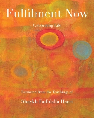 Fulfilment Now - Shaykh Fadhlalla Haeri