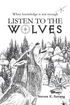 Listen to the Wolves - Steven E Aavang