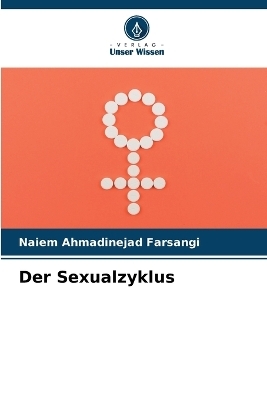 Der Sexualzyklus - Naiem Ahmadinejad Farsangi