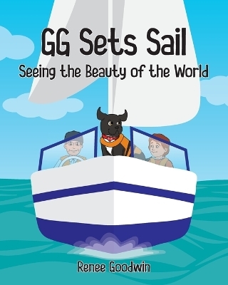 GG Sets Sail - Seeing the Beauty of the World - Renee Goodwin