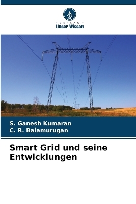 Smart Grid und seine Entwicklungen - S Ganesh Kumaran, C R Balamurugan