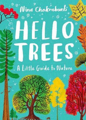 Little Guides to Nature: Hello Trees - Nina Chakrabarti