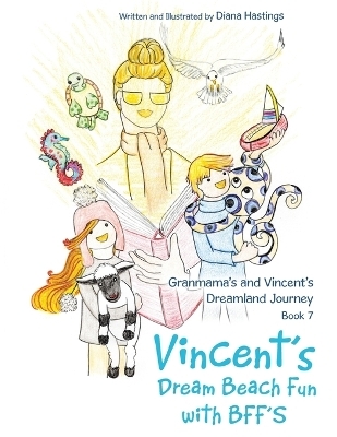 Granmama's and Vincent's Dreamland Journey Book 7 - Diana Hastings