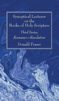 Synoptical Lectures on the Books of Holy Scripture - Donald Fraser