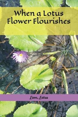 When a Lotus Flower Flourishes - Love Lotus