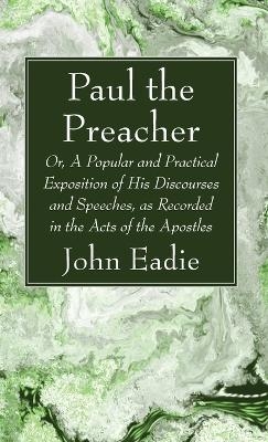 Paul the Preacher - John Eadie