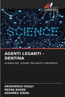 Agenti Leganti -Dentina - Hrishikesh Saojii, Reena Bagde, Anamika Sinha