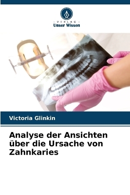 Analyse der Ansichten über die Ursache von Zahnkaries - Victoria Glinkin