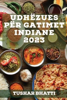 Udhëzues për Gatimet Indiane 2023 - Tushar Bhatti