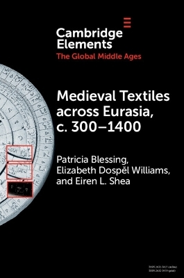 Medieval Textiles across Eurasia, c. 300–1400 - Patricia Blessing, Elizabeth Dospěl Williams, Eiren L. Shea