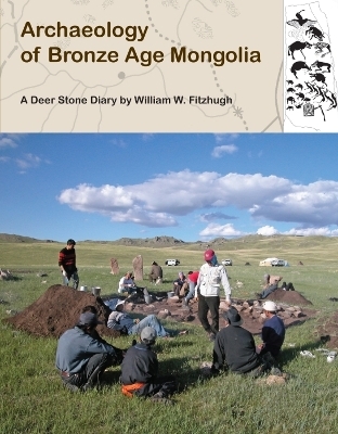 Archaeology of Bronze Age Mongolia - William Fitzhugh
