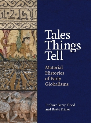Tales Things Tell - Finbarr Barry Flood, Beate Fricke
