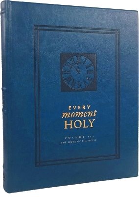 Every Moment Holy, Volume III (Hardcover) - Douglas Kaine McKelvey