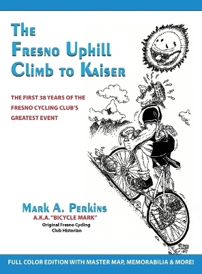 The Fresno Uphill Climb to Kaiser - Mark A Perkins