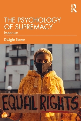 The Psychology of Supremacy - Dwight Turner