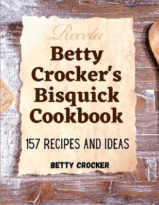 Betty Crocker's Bisquick Cookbook -  Betty Crocker