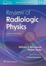 Review of Radiologic Physics: Print + eBook with Multimedia - Sensakovic, William F.