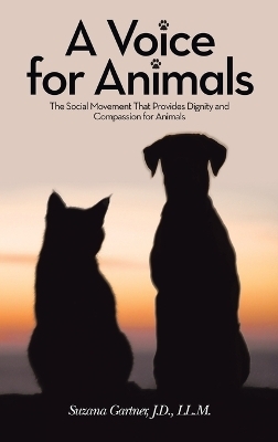 A Voice for Animals - Suzana Gartner J D LL M