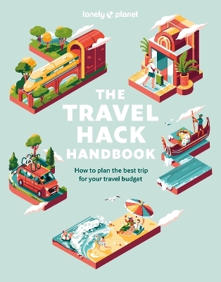Lonely Planet The Travel Hack Handbook -  Lonely Planet