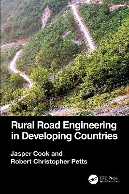 Rural Road Engineering in Developing Countries - Jasper Cook, Robert Christopher Petts