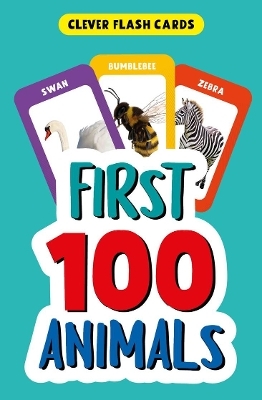 First 100 Animals (Clever Flash Cards) - Clever Publishing