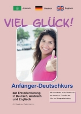 Viel GlÃ¼ck! AnfÃ¤nger-Deutschkurs zur Erstorientierung in Deutsch, Englisch und Arabisch - Werner Pfeiffer