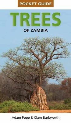 Pocket Guide Trees of Zambia - Clare Barkworth, Adam Pope