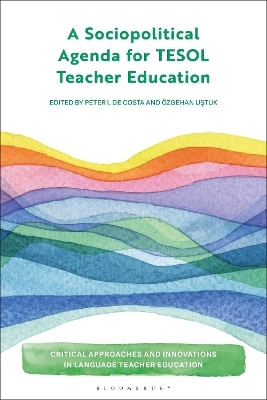 A Sociopolitical Agenda for TESOL Teacher Education - 