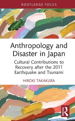 Anthropology and Disaster in Japan - Hiroki Takakura