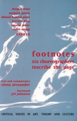 Footnotes - Elena Alexander, Jill Johnston, Douglas Dunn, Marjorie Gamso, Ishmael Houston-Jones