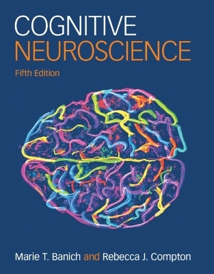 Cognitive Neuroscience - Marie T. Banich, Rebecca J. Compton