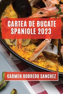 Cartea de Bucate Spaniole 2023 - Carmen Robredo Sanchez