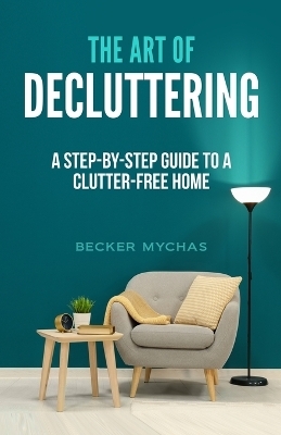The Art of Decluttering - Becker Mychas